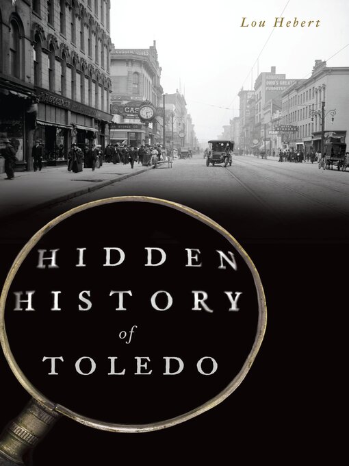 Title details for Hidden History of Toledo by Lou Hebert - Available